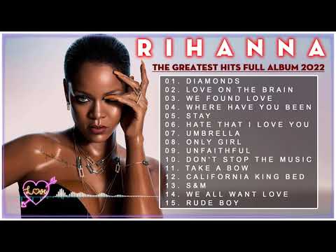 Rihanna Greatest Hits Full Album - The Best Songs of Rihanna 2022
