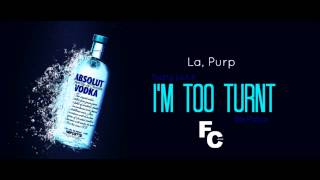 La, Purp - I'm Too Turnt (ft. Young Jake & Biz Palico) [prod by. Deko]