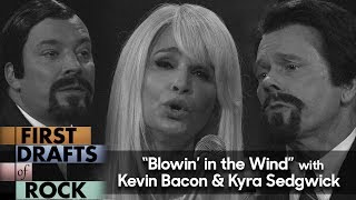 First Drafts of Rock: &quot;Blowin&#39; in the Wind&quot; by Peter, Paul and Mary (w/Kevin Bacon &amp; Kyra Sedgwick)
