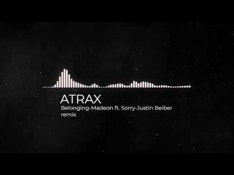 Atrax - Sorry [Justin Bieber] vs Beings [Madeon] remix