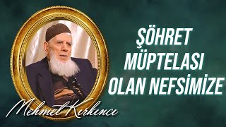 Mehmed Kırkıncı - Şöhret Mübtelası Olan Nefsimize... 18. Söz, 1. Nokta