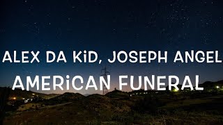 Alex Da Kid, Joseph Angel - American Funeral Lyrics