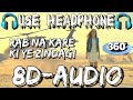 Rab Na Kare Ki Ye Zindagi 8D Audio Rab Na Kare Ki Ye Zindgi 8d Audio Song Rab Na Kare 3d Song