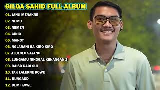 Download lagu GILGA SAHID FULL ALBUM TERBARU VIRAL 2023    JANJI MENAKNE , NEMU , NEMEN mp3