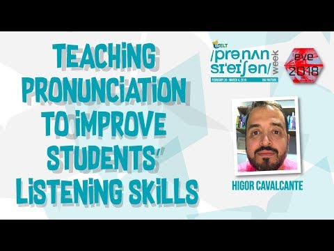 'Teaching pronunciation to improve students’ listening skills' by Higor Cavalcante