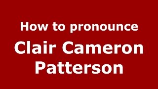How to pronounce Clair Cameron Patterson