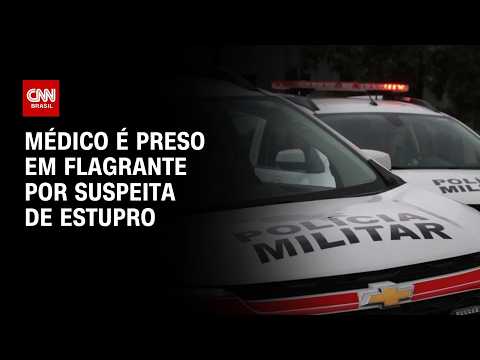 Médico é preso em flagrante por suspeita de estupro contra colega em SP | AGORA CNN