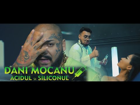 Dani Mocanu 💉Acidul și Siliconul | Official Video