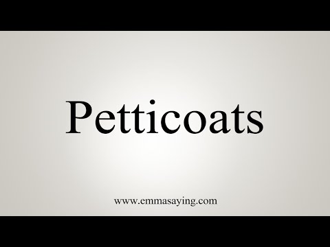 How To Say Petticoats