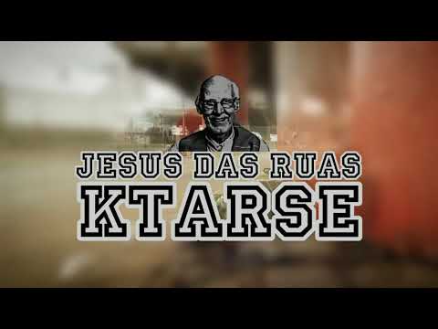 KTARSE – JESUS DAS RUAS