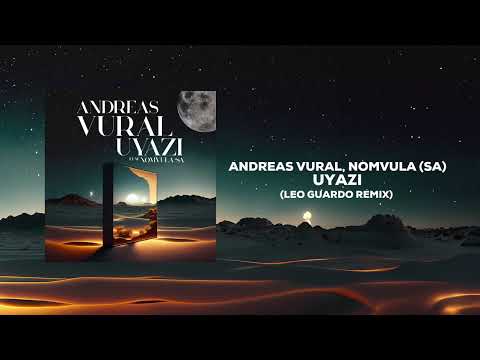 Andreas Vural, Nomvula (SA) - Uyazi (LEO GUARDO Remix)
