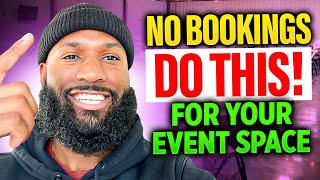 NO BOOKINGS FOR YOUR EVENT SPACE? DO THIS!!