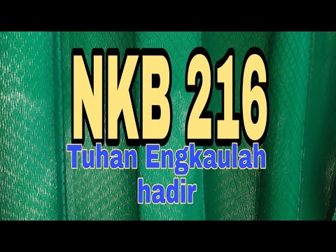 NKB 216 / Tuhan Engkaulah hadir