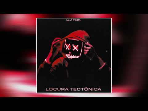 DJ FBK - Locura Tectônica (RJ Version)