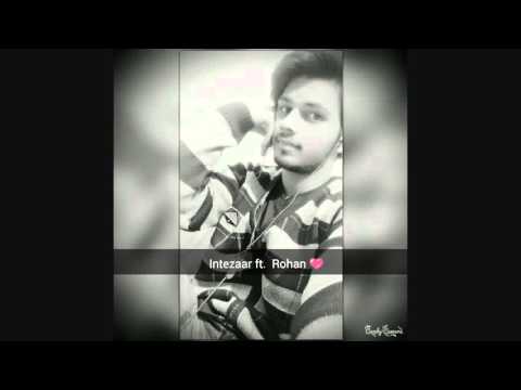 Rohan singhaniya intezaar co...