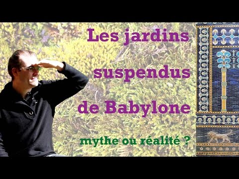 Les jardins suspendus de Babylone : mythe ou réalité ?