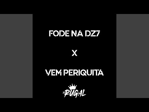ELA FODE NA DZ7 X VEM PERIQUITA