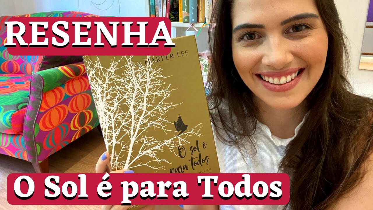 RESENHA 2: O SOL É PARA TODOS - HARPER LEE