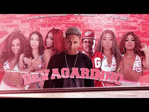 MC MARLEY, AS FADAS, MC DELANO - DEVAGARINHO (REMIX BREGAFUNK)