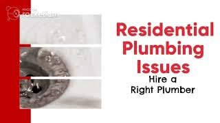 Residential Plumbing Issues – Hire a Right Plumber