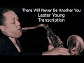 There Will Never Be Another You-Lester Young's (Bb) Transcription. Transcribed by Carles Margarit