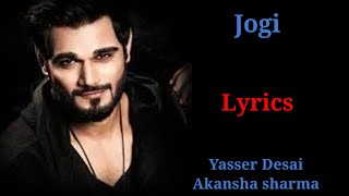 JOGI (LYRICS) YASSER DESAI, AKANSHA SHARMA, ARKO PRAVO MUKHERJEE