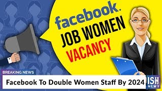 Facebook To Double Women Staff By 2024