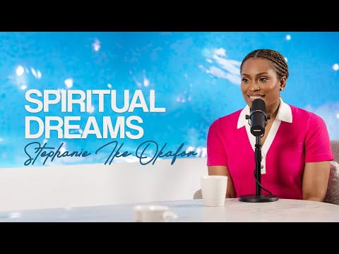 How God uses spiritual dreams ft. Stephanie Ike Okafor
