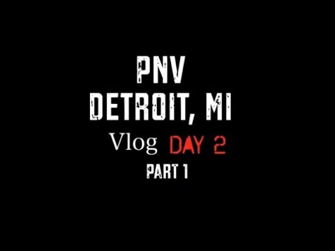 PNV Detroit Vlog Day 2 pt 1