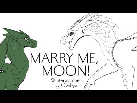 MARRY ME, MOON! | Winterwatcher | Wings of Fire