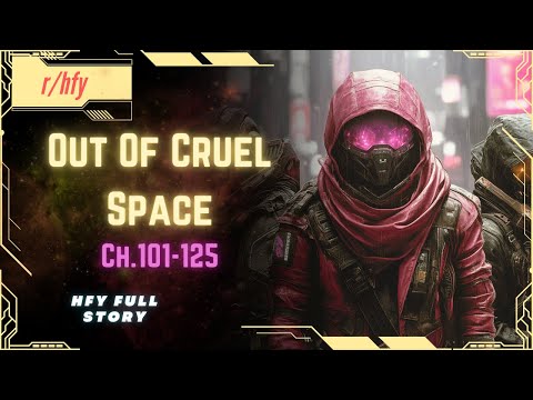 Out of Cruel Space (Refined Edition) | Ch.101-125 |  HFY Humans are Space Orcs Reddit Story