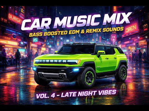 Car Music Mix | Bass Boosted EDM & Remix Sounds | Vol. 4 – Late Night Vibes