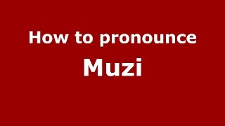 How to pronounce Muzi