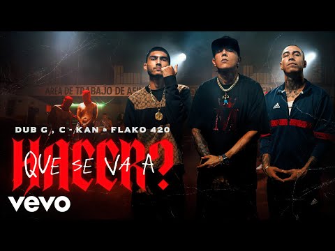 Dub G, C-Kan, Flako420 - Que se va a hacer? (Video Oficial)