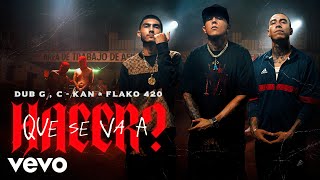 Dub G, C-Kan, Flako420 - Que se va a hacer? (Video Oficial)
