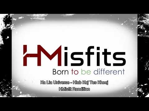 HMisfit Rendition - (Ka Lia Universe - Hlub Koj Tus Kheej)