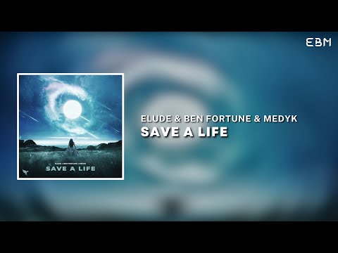 ELUDE & Ben Fortune & Medyk - Save A Life | Melodic Dubstep