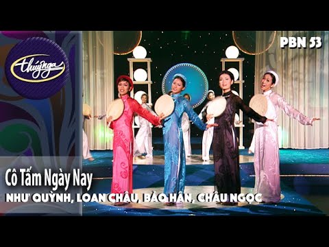 PBN 53 | Như Quỳnh, Loan Châu, Bảo Hân, Châu Ngọc - Cô Tấm Ngày Nay