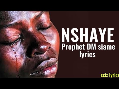 Prophet DM siame - Nshaye (lyrics) @prophetdmsiameministries 