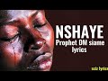 Prophet DM Siame Nshaye Lyrics Prophetdmsiameministries