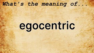 Egocentric Meaning | Definition of Egocentric