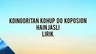 Download lagu koingoritan kohup do koposion - Hain Jasli / lirik mp3