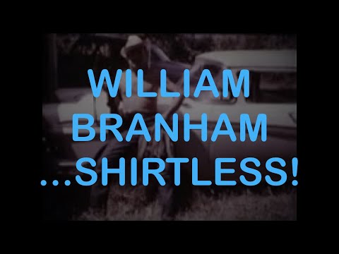 William Branham ... Shirtless!