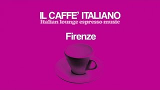 The Best Chillout Dinner Mix -Il Caffè Italiano Firenze