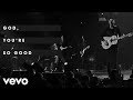 Passion Kristian Stanfill God You Re So Good Live Lyric Video Ft Melodie Malone