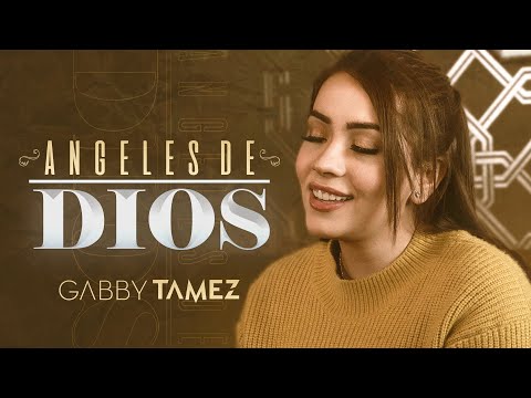 ÁNGELES DE DIOS - GABBY TAMEZ