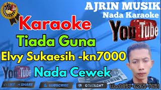 Download lagu Elvy Sukaesih - Tiada Guna [Karaoke] Kn7000  - Nada Wanita | Ajrin Musik mp3