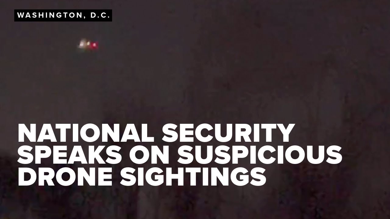 National security spokesman John Kirby speaks on ongoing investigation into suspicious drones