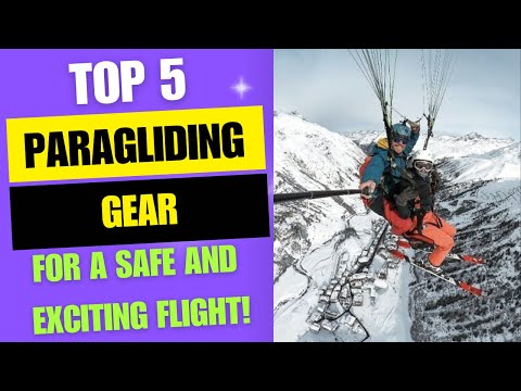 Top 5 Essential Paragliding Gear for a Safe and Exciting Flight
