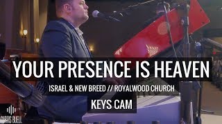 Your Presence Is Heaven (LIVE!) // Israel &amp; New Breed // Keys Cam // Curtis Buell